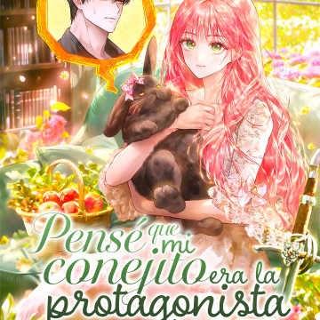 Pensé Que Mi Conejito Era La Protagonista Femenina - Novela
