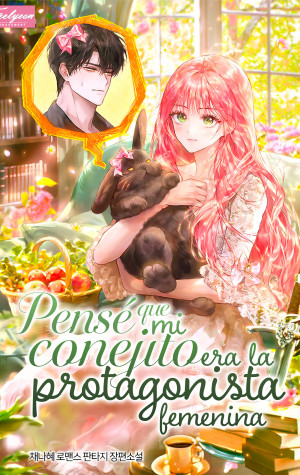 Pensé Que Mi Conejito Era La Protagonista Femenina - Novela